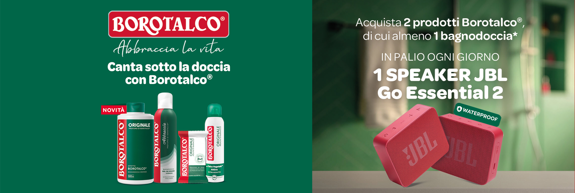 Immagine desktop: Borotalco Abbraccia la vita, acquista 2 prodotti Borotalco di cui almeno 1 bagnodoccia in palio ogni giorno 1 speaker JBL Go essential 2
